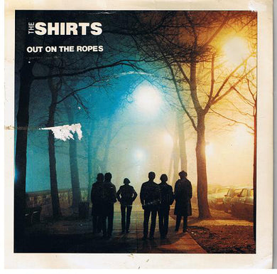 The Shirts : Out On The Ropes (7
