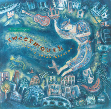 Sweetmouth Featuring Brian Kennedy : Goodbye To Songtown (LP, Album)