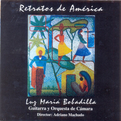 Luz María Bobadilla : Retratos De América (CDr)