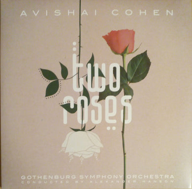 Avishai Cohen, Göteborgs Symfoniker Conducted By Alexander Hanson : Two Roses (2xLP, Album)
