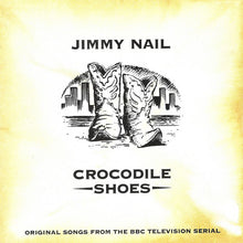 Carica l&#39;immagine nel visualizzatore di Gallery, Jimmy Nail : Crocodile Shoes (CD, Album)
