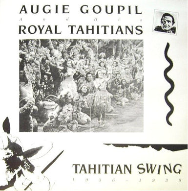 Augie Goupil And His Royal Tahitians : Tahitian Swing 1936-1938 (LP, Comp)