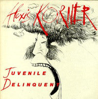 Alexis Korner : Juvenile Delinquent (LP, Album)