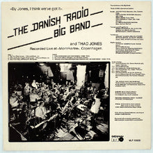 Carica l&#39;immagine nel visualizzatore di Gallery, The Danish Radio Big Band* And Thad Jones : By Jones, I Think We&#39;ve Got It (LP, Album)
