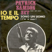 Carica l&#39;immagine nel visualizzatore di Gallery, Patrick Samson Set : Io E Il Tempo / Sono Un Uomo (I&#39;m A Man) (7&quot;)
