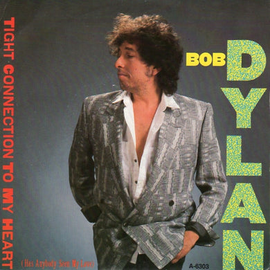 Bob Dylan : Tight Connection To My Heart (Has Anybody Seen My Love) (7