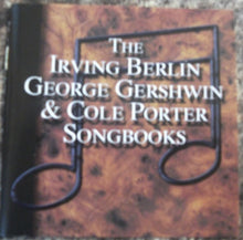 Carica l&#39;immagine nel visualizzatore di Gallery, Irving Berlin, Cole Porter &amp; George Gershwin : The Irving Berlin, George Gershwin &amp; Cole Porter Songbooks (2xCD, Comp, Art)
