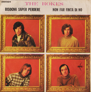 The Rokes : Bisogna Saper Perdere / Non Far Finta Di No (7