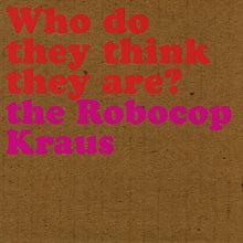 Carica l'immagine nel visualizzatore di Gallery, The Robocop Kraus : Who Do They Think They Are? (CD, EP, Enh)
