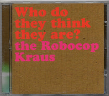 Carica l'immagine nel visualizzatore di Gallery, The Robocop Kraus : Who Do They Think They Are? (CD, EP, Enh)
