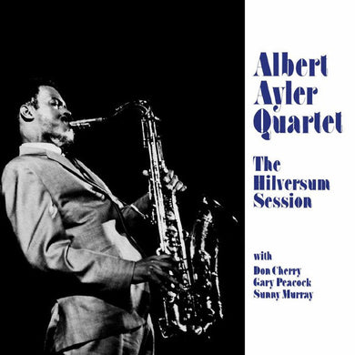 Albert Ayler Quartet : The Hilversum Session (LP, Album, Mono, RE, RM)