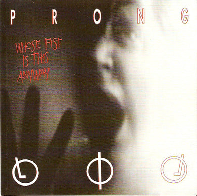 Prong : Whose Fist Is This Anyway (CD, EP)