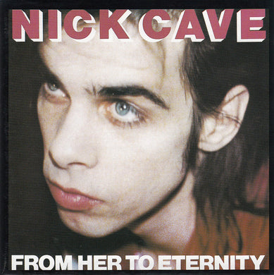 Nick Cave & The Bad Seeds : From Her To Eternity (CD, Album, RE, RP)