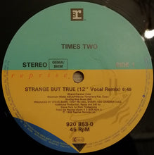 Carica l&#39;immagine nel visualizzatore di Gallery, Times Two : Strange But True (12&quot;)
