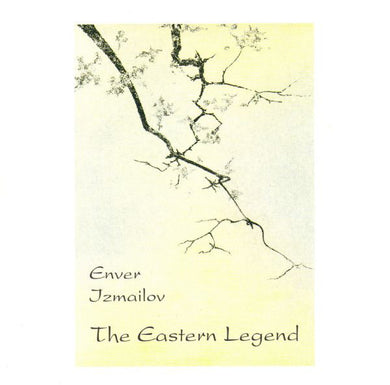 Enver Izmailov : The Eastern Legend (CD, Album)