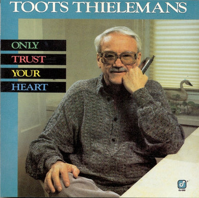 Toots Thielemans : Only Trust Your Heart (CD, Album)