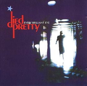 Died Pretty : Every Brilliant Eye (CD, Album)