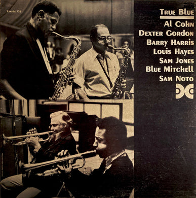 Al Cohn, Dexter Gordon, Barry Harris (2), Louis Hayes, Sam Jones, Blue Mitchell, Sam Noto : True Blue (LP, Album)