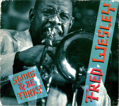 Fred Wesley : Swing & Be Funky (CD, Album)