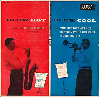 Herbie Fields And His Sextet And The Melrose Avenue Conservatory Chamber Music Society : Blow Hot - Blow Cool (LP, Mono)
