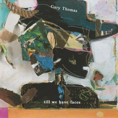 Gary Thomas : Till We Have Faces (CD, Album)