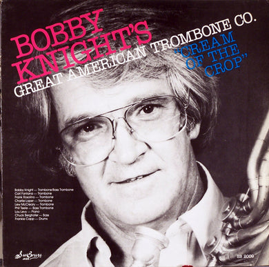 Bobby Knight's Great American Trombone Company : Cream Of The Crop (LP, Album)