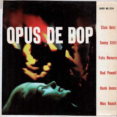 Stan Getz, Sonny Stitt, Fats Navarro, Bud Powell, Hank Jones, Max Roach : Opus De Bop (LP, Comp, Mono, RE, Oxb)