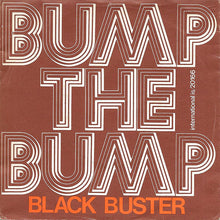 Carica l&#39;immagine nel visualizzatore di Gallery, Black Buster : Bump The Bump (7&quot;)
