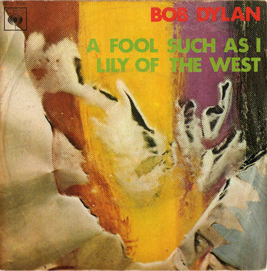 Bob Dylan : A Fool Such As I / Lily Of The West (7