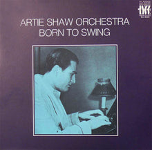 Carica l&#39;immagine nel visualizzatore di Gallery, Artie Shaw And His Orchestra : Born To Swing (LP)
