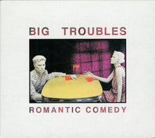 Carica l'immagine nel visualizzatore di Gallery, Big Troubles : Romantic Comedy (CD, Album)
