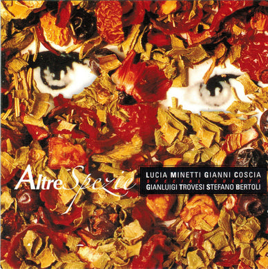 Lucia Minetti, Gianni Coscia Special Guests Gianluigi Trovesi, Stefano Bertoli (2) : Altre Spezie (CD, Album)