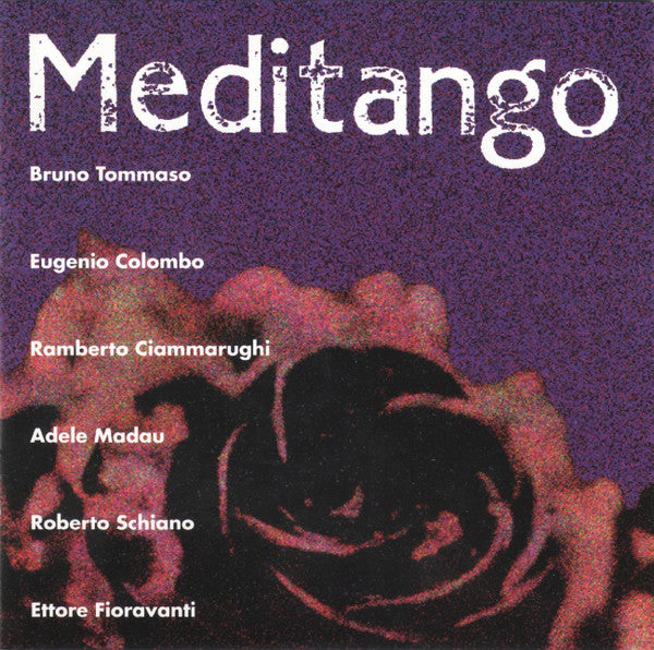 Bruno Tommaso, Eugenio Colombo, Ramberto Ciammarughi, Adele Madau, Roberto Schiano, Ettore Fioravanti : Meditango (CD, Album)