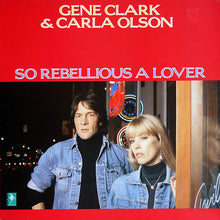 Carica l'immagine nel visualizzatore di Gallery, Gene Clark &amp; Carla Olson : So Rebellious A Lover (LP, Album)
