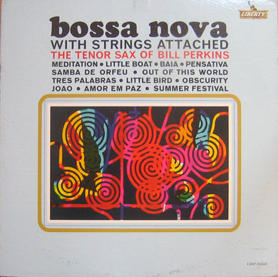 Bill Perkins : Bossa Nova With Strings Attached - The Tenor Of Bill Perkins (LP, Album, Mono)