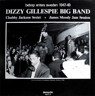 Dizzy Gillespie And His Orchestra / Chubby Jackson And His Fifth Dimensional Jazz Group / James Moody And Gösta Törner's Jam Session Band : Bebop Enters Sweden 1947-49 (LP, Comp, Mono)