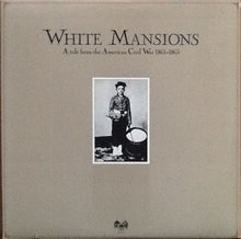 Carica l&#39;immagine nel visualizzatore di Gallery, Various : White Mansions - A Tale From The American Civil War 1861-1865 (LP, Album)
