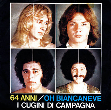 I Cugini Di Campagna : 64 Anni / Oh Biancaneve (7
