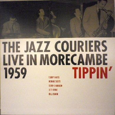 The Jazz Couriers : Tippin' - The Jazz Couriers Live In Morecambe 1959 (LP, Album, Mono, Ltd, 180)
