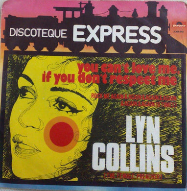 Lyn Collins : You Can't Love Me, If You Don't Respect Me / Rock Me Again & Again & Again & Again & Again & Again (6 Times) (7