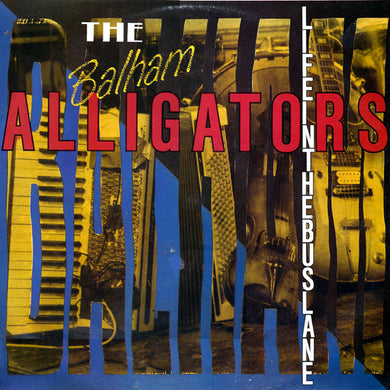 The Balham Alligators : Life In The Bus Lane (LP, Album)