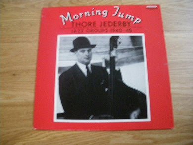 Thore Jederby : Morning Jump (Thore Jederby Jazz Groups 1940-48) (LP, Comp)