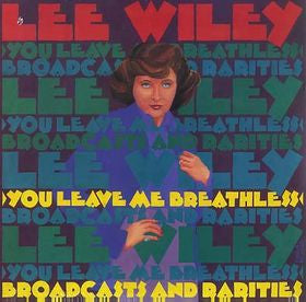 Lee Wiley : You Leave Me Breathless Broadcasts And Rarities (LP, Comp)