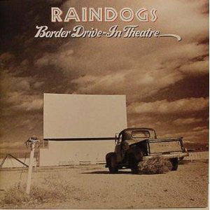 Raindogs (2) : Border Drive-In Theatre (LP, Album)