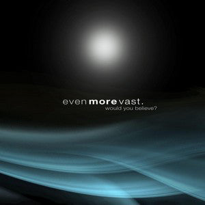 Even More Vast : Would You Believe? (CD, Album)