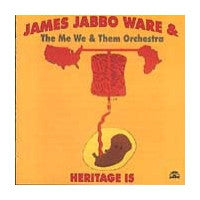James Jabbo Ware & The Me We & Them Orchestra : Heritage Is (CD)