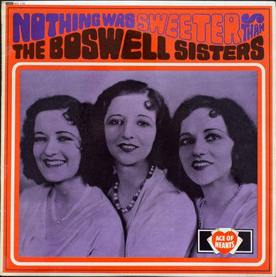 The Boswell Sisters : Nothing Was Sweeter Than The Boswell Sisters (LP, Comp, Mono)