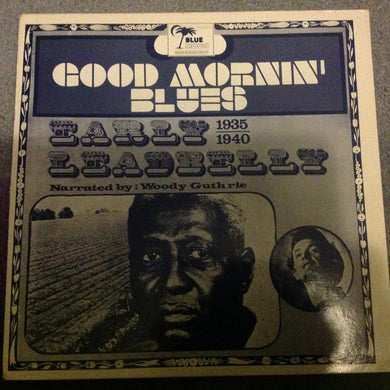 Leadbelly Narrated By: Woody Guthrie : Good Mornin' Blues (Early Leadbelly 1935-1940) (LP, Comp, RE)