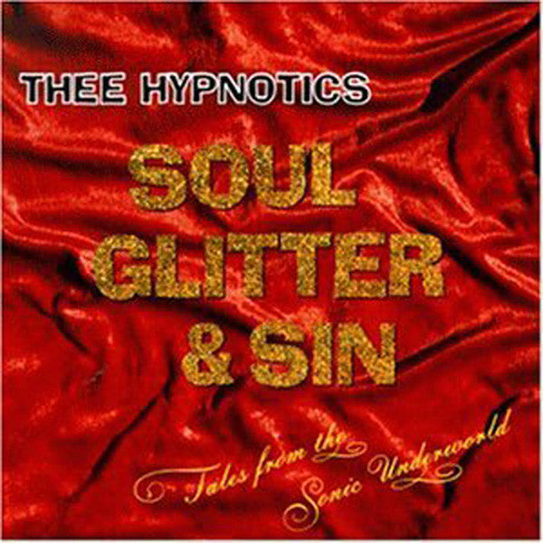 Thee Hypnotics : Soul Glitter & Sin (Tales From The Sonic Underworld) (LP, Album)