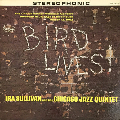 Ira Sullivan And The Chicago Jazz Quintet : Bird Lives (LP, Album)